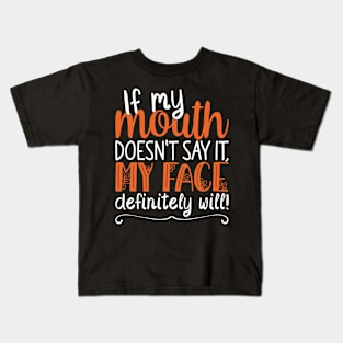 If My Mouth Doesnt Say It | White and Orange Text Womens Funny Kids T-Shirt